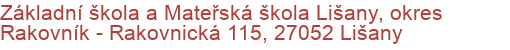 Základní škola a Mateřská škola Lišany, okres Rakovník - Rakovnická 115, 27052 Lišany