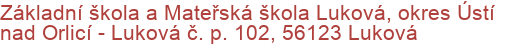 Základní škola a Mateřská škola Luková, okres Ústí nad Orlicí - Luková č. p. 102, 56123 Luková