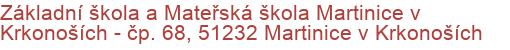 Základní škola a Mateřská škola Martinice v Krkonoších - čp. 68, 51232 Martinice v Krkonoších