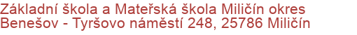 Základní škola a Mateřská škola Miličín okres Benešov - Tyršovo náměstí 248, 25786 Miličín