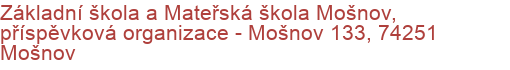 Základní škola a Mateřská škola Mošnov, příspěvková organizace - Mošnov 133, 74251 Mošnov