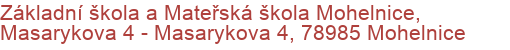 Základní škola a Mateřská škola Mohelnice, Masarykova 4 - Masarykova 4, 78985 Mohelnice