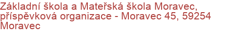 Základní škola a Mateřská škola Moravec, příspěvková organizace - Moravec 45, 59254 Moravec