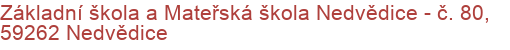 Základní škola a Mateřská škola Nedvědice - č. 80, 59262 Nedvědice