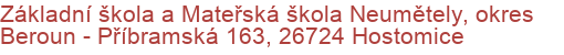 Základní škola a Mateřská škola Neumětely, okres Beroun - Příbramská 163, 26724 Hostomice