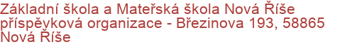 Základní škola a Mateřská škola Nová Říše příspěvková organizace - Březinova 193, 58865 Nová Říše