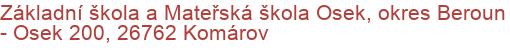 Základní škola a Mateřská škola Osek, okres Beroun - Osek 200, 26762 Komárov