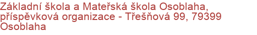 Základní škola a Mateřská škola Osoblaha, příspěvková organizace - Třešňová 99, 79399 Osoblaha