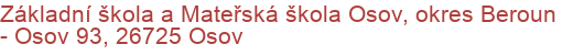 Základní škola a Mateřská škola Osov, okres Beroun - Osov 93, 26725 Osov