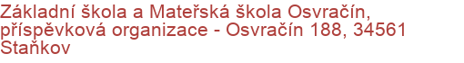 Základní škola a Mateřská škola Osvračín, příspěvková organizace - Osvračín 188, 34561 Staňkov