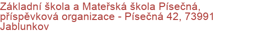 Základní škola a Mateřská škola Písečná, příspěvková organizace - Písečná 42, 73991 Jablunkov