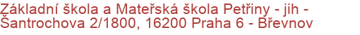 Základní škola a Mateřská škola Petřiny - jih - Šantrochova 2/1800, 16200 Praha 6 - Břevnov