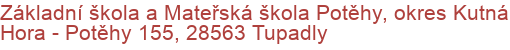 Základní škola a Mateřská škola Potěhy, okres Kutná Hora - Potěhy 155, 28563 Tupadly