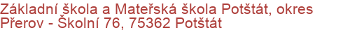 Základní škola a Mateřská škola Potštát, okres Přerov - Školní 76, 75362 Potštát