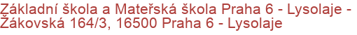 Základní škola a Mateřská škola Praha 6 - Lysolaje - Žákovská 164/3, 16500 Praha 6 - Lysolaje