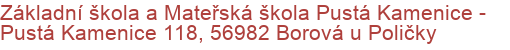 Základní škola a Mateřská škola Pustá Kamenice - Pustá Kamenice 118, 56982 Borová u Poličky