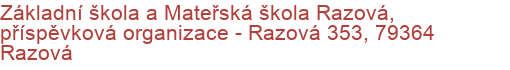 Základní škola a Mateřská škola Razová, příspěvková organizace - Razová 353, 79364 Razová