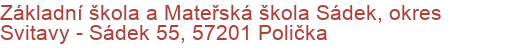 Základní škola a Mateřská škola Sádek, okres Svitavy - Sádek 55, 57201 Polička