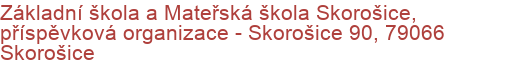 Základní škola a Mateřská škola Skorošice, příspěvková organizace - Skorošice 90, 79066 Skorošice