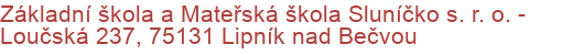 Základní škola a Mateřská škola Sluníčko s. r. o.  - Loučská 237, 75131 Lipník nad Bečvou