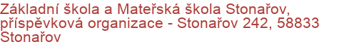 Základní škola a Mateřská škola Stonařov, příspěvková organizace - Stonařov 242, 58833 Stonařov