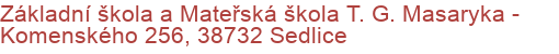 Základní škola a Mateřská škola T. G. Masaryka - Komenského 256, 38732 Sedlice