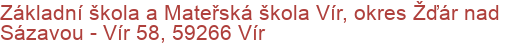 Základní škola a Mateřská škola Vír, okres Žďár nad Sázavou - Vír 58, 59266 Vír