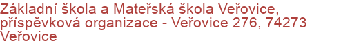 Základní škola a Mateřská škola Veřovice, příspěvková organizace - Veřovice 276, 74273 Veřovice