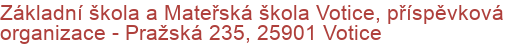 Základní škola a Mateřská škola Votice, příspěvková organizace - Pražská 235, 25901 Votice