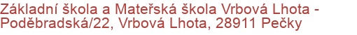 Základní škola a Mateřská škola Vrbová Lhota - Poděbradská/22, Vrbová Lhota, 28911 Pečky