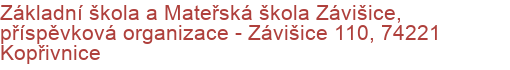 Základní škola a Mateřská škola Závišice, příspěvková organizace - Závišice 110, 74221 Kopřivnice