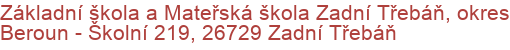 Základní škola a Mateřská škola Zadní Třebáň, okres Beroun - Školní 219, 26729 Zadní Třebáň