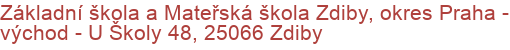 Základní škola a Mateřská škola Zdiby, okres Praha - východ - U Školy 48, 25066 Zdiby