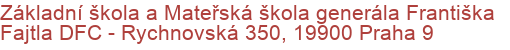 Základní škola a Mateřská škola generála Františka Fajtla DFC - Rychnovská 350, 19900 Praha 9