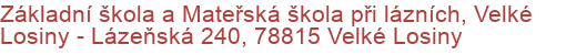 Základní škola a Mateřská škola při lázních, Velké Losiny - Lázeňská 240, 78815 Velké Losiny