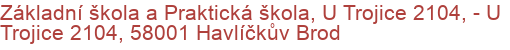 Základní škola a Praktická škola, U Trojice 2104,  - U Trojice 2104, 58001 Havlíčkův Brod