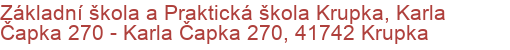 Základní škola a Praktická škola Krupka, Karla Čapka 270 - Karla Čapka 270, 41742 Krupka