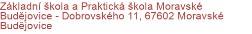 Základní škola a Praktická škola Moravské Budějovice - Dobrovského 11, 67602 Moravské Budějovice