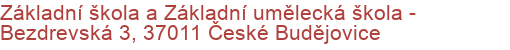 Základní škola a Základní umělecká škola - Bezdrevská 3, 37011 České Budějovice