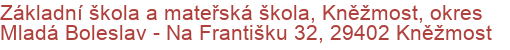 Základní škola a mateřská škola, Kněžmost, okres Mladá Boleslav - Na Františku 32, 29402 Kněžmost