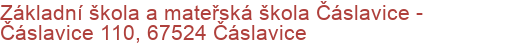 Základní škola a mateřská škola Čáslavice - Čáslavice 110, 67524 Čáslavice