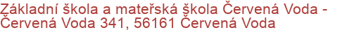 Základní škola a mateřská škola Červená Voda - Červená Voda 341, 56161 Červená Voda