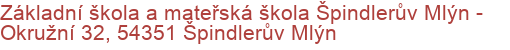 Základní škola a mateřská škola Špindlerův Mlýn - Okružní 32, 54351 Špindlerův Mlýn