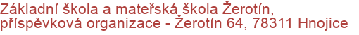 Základní škola a mateřská škola Žerotín, příspěvková organizace - Žerotín 64, 78311 Hnojice