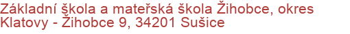 Základní škola a mateřská škola Žihobce, okres Klatovy - Žihobce 9, 34201 Sušice