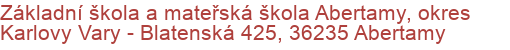 Základní škola a mateřská škola Abertamy, okres Karlovy Vary - Blatenská 425, 36235 Abertamy