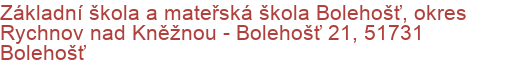 Základní škola a mateřská škola Bolehošť, okres Rychnov nad Kněžnou - Bolehošť 21, 51731 Bolehošť