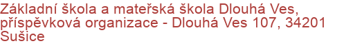 Základní škola a mateřská škola Dlouhá Ves, příspěvková organizace - Dlouhá Ves 107, 34201 Sušice