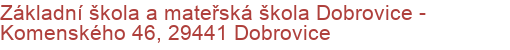 Základní škola a mateřská škola Dobrovice - Komenského 46, 29441 Dobrovice