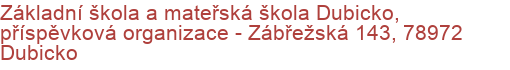 Základní škola a mateřská škola Dubicko, příspěvková organizace - Zábřežská 143, 78972 Dubicko